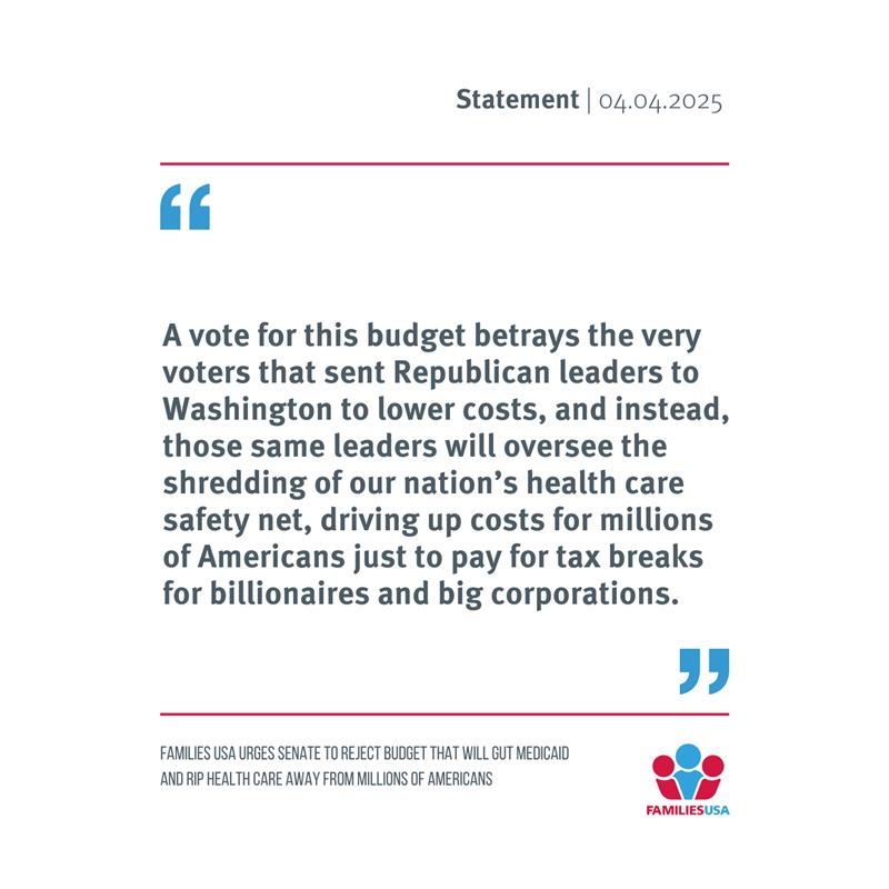 Families USA Urges Senate to Reject Budget that Will Gut Medicaid and Rip Health Care Away from Millions of Americans