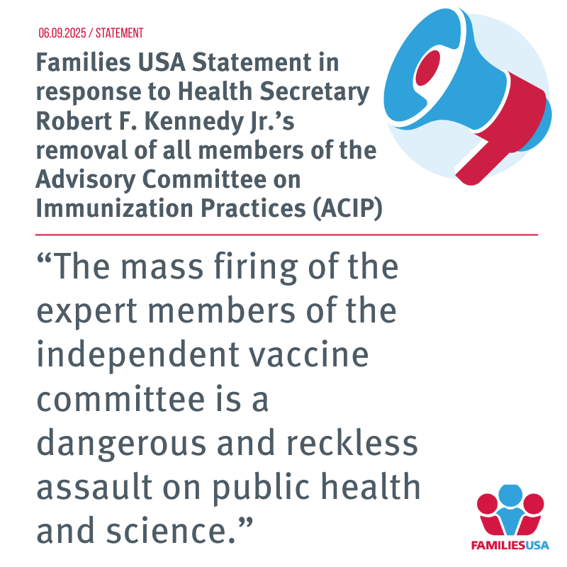 Families USA: Mass Firing of ACIP Members Is a Dangerous and Reckless Assault On Public Health and Science